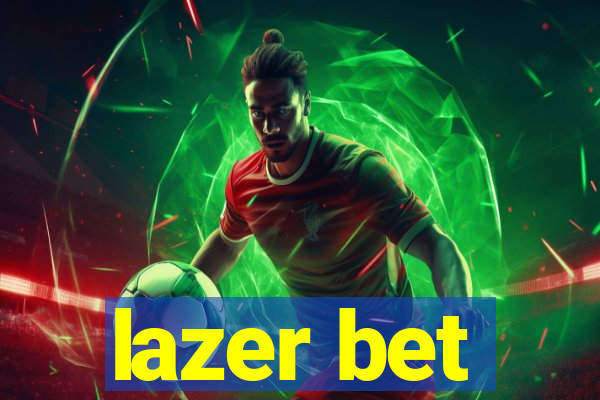 lazer bet